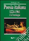 Poesia italiana 1224-1961. Un'antologia libro