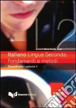 Italiano lingua seconda: fondamenti e metodi. Vol. 1: Coordinate libro