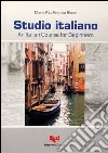 Studio italiano. An Italian course for beginners libro di Biasin Francia M. Rita