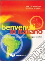 Benvenuti in italiano. Corso modulare di lingua italiana per ragazzi brasiliani libro