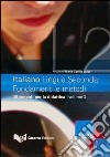 Italiano lingua seconda: fondamenti e metodi. Vol. 3: Strumenti per la didattica libro di Luise M. (cur.)