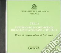 Celi 3. Certificato di conoscenza della lingua italiana. Livello 3. CD Audio libro
