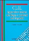 C.L.I.L. Apprendere insieme una lingua e contenuti non linguistici libro