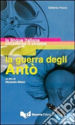 La guerra degli Antò. Un film di Riccardo Milani. La lingua italiana attraverso il cinema