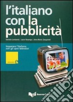 L'italiano con la pubblicità. Livello elementare. Con videocassetta