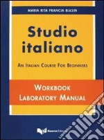 Studio italiano. An Italian course for beginners. Textbook, workbook laboratory manual libro