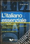 L'italiano essenziale. Testo di grammatica per studenti stranieri libro