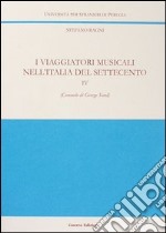 I viaggiatori musicali nell'Italia del Settecento. Vol. 4: Consuelo di George Sand libro