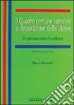 Il quadro comune europeo a disposizione della classe. Un percorso verso l'eccellenza libro