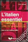 L'italien essentiel. Livre de grammaire pour étudiants étrangers à partir du niveau débutant (A1) jusq'au niveau intermédiaire avancé (B2) libro