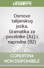 Osmove talijanskog jezika. Gramatika za pocetnike (A1) i napredne (B2) libro