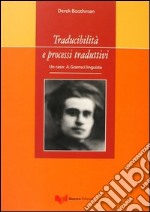 Traducibilità e processi traduttivi. Un caso: A. Gramsci linguista