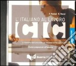 L'italiano al lavoro. CIC. Livello intermedio. CD Audio libro