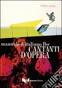 Manuale d'italiano per cantanti d'opera libro