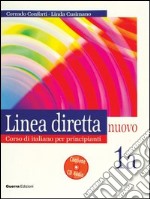 Linea diretta nuovo. Volume 1A. Corso di italiano per principianti. Libro per lo studente. Con CD Audio libro