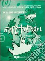 Girotondo. L'italiano nel mondo. Guida per l'insegnante. Vol. 1 libro