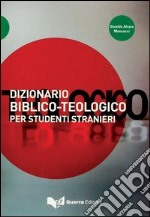 Dizionario biblico-teologico per studenti stranieri libro