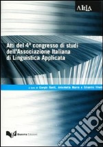 Atti del 4° Congresso di studi dell'Associazione italiana di linguistica applicata (Modena, 19-20 febbraio 2004) libro