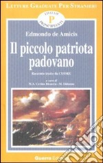 Il piccolo patriota padovano. Tratto da Cuore. Livello principianti libro