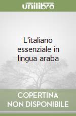 L'italiano essenziale in lingua araba libro