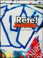 Rete! Junior. Corso multimediale d'italiano per stranieri. Parte A libro