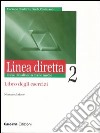 Linea diretta 2. Corso di italiano a livello medio. Libro degli esercizi libro