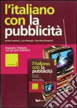 L'italiano con la pubblicità. Livello intermedio. Imparare l'italiano con gli spot televisivi. Con videocassetta