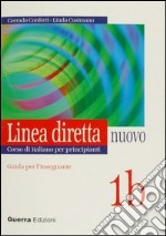 Linea diretta nuovo. Volume 1B. Guida per l'insegnante libro