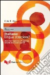 Italiano: lingua straniera? Educazione linguistica e integrazione culturale nelle scuole superiori libro