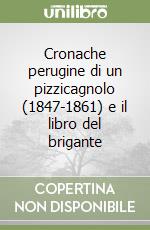 Cronache perugine di un pizzicagnolo (1847-1861) e il libro del brigante