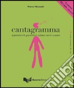 Cantagramma. Apprendere la grammatica italiana con le canzoni. Livello elementare (A1-A2). Con CD Audio libro