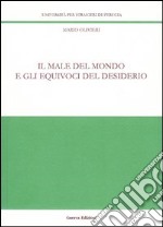 Il male del mondo e gli equivoci del desiderio libro