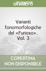 Varianti fonomorfologiche del «Furioso». Vol. 3