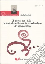 Gli aoristi con -(Th)e-: uno studio sulla morfosintassi verbale del greco antico