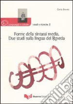 Forme della sintassi media. Due studi sulla lingua del Rgveda libro