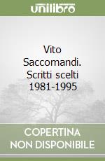Vito Saccomandi. Scritti scelti 1981-1995 libro