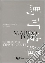 Marco Polo. Guida per l'insegnante