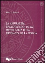 La naturaleza epistemológica de la metodología de la enseñanza de la lengua libro