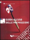 Guida all'uso delle preposizioni libro