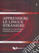 Apprendere le lingue straniere. Interferenza e microlingue scientifico-professionali libro