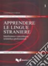 Apprendere le lingue straniere. Interferenza e microlingue scientifico-professionali libro di Lorenzi F. (cur.)