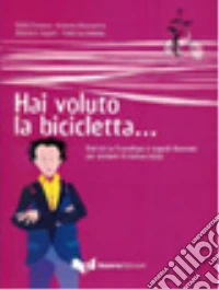 Hai voluto la bicicletta... Esercizi su fraseologia e segnali discorsivi per studenti di italiano LS/L2. Con 2 CD Audio libro