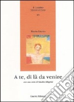 A te, di là da venire libro