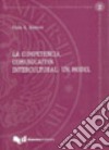 La competencia comunicativa intercultural: un model libro di Balboni Paolo E. Valsecchi R. (cur.)