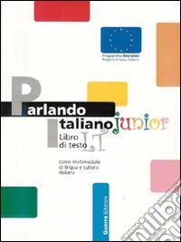 Parlando italiano junior. Corso multimediale di lingua e cultura italiana. Per la Scuola media libro
