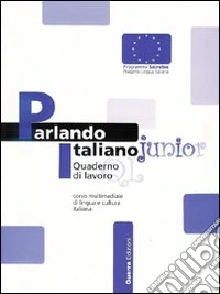 Parlando italiano junior. Corso multimediale di lingua e cultura italiana. Quaderno di lavoro libro