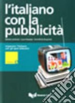 L'italiano con la pubblicità. Imparare l'italiano con gli spot televisivi. Livello elementare. Con DVD libro