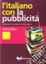 L'italiano con la pubblicità. Imparare l'italiano con gli spot televisivi. Livello intermedio. Con DVD libro