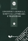 Linguistica generale, scrittura letteraria e traduzione libro