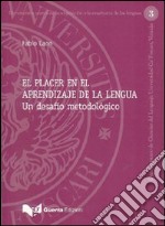 El Placer en el aprendizaje de la lengua. Un desafio metodológico libro